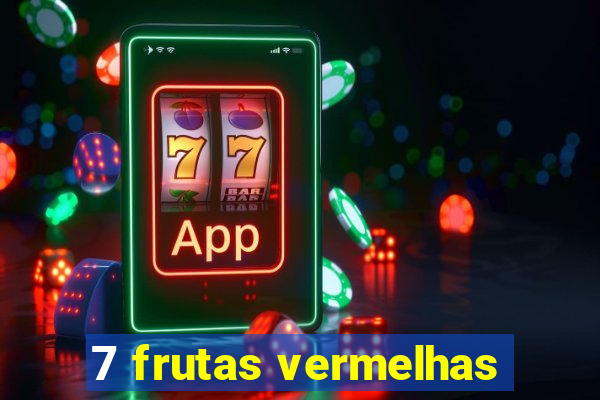 7 frutas vermelhas